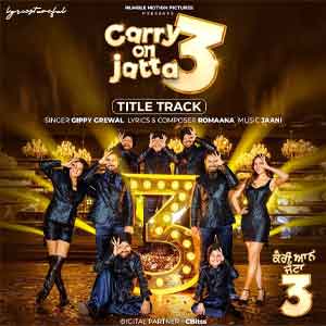 gippy grewal's new punjabi track carry on jatta 3 lyrics
